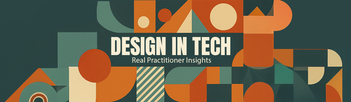 Design in Tech: Real Practitioner Insights Banner